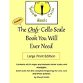 The Only Cello Scale Book You Will Ever Need - Large Print Edition: Large Print Edition