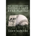 The Second-Greatest Baseball Game Ever Played: A Memoir