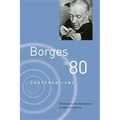 Borges at Eighty: Conversations