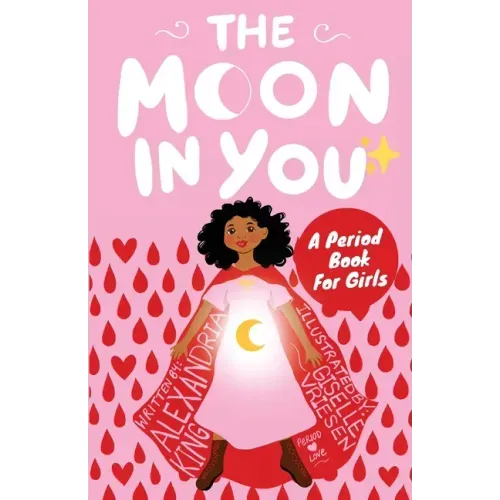 The Moon In You: A Period Book For Girls