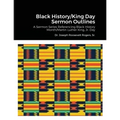 Black History/King Day Sermon Outlines: A Sermon Series Referencing Black History Month/Martin Luther King, Jr. Day