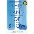 This Land of Snow: A Journey Across the North in Winter