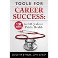 Tools For Career Success: 101 Answers to FAQs about Public Health