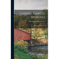 Gabriel Garcia Moreno: Regenerator of Ecuador