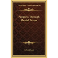 Progress Through Mental Prayer