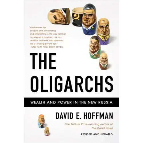 The Oligarchs: Wealth and Power in the New Russia