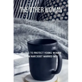 The Other Woman: Based On A True Story - Helping To Protect Young Women From Narcissist Married Men