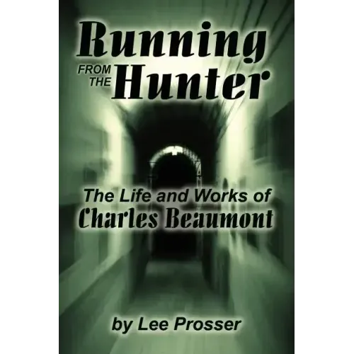 Running from the Hunter: The Life and Works of Charles Beaumont