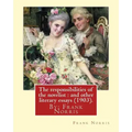 The responsibilities of the novelist: and other literary essays (1903).: By: Frank Norris
