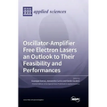 Oscillator-Amplifier Free Electron Lasers an Outlook to Their Feasibility and Performances