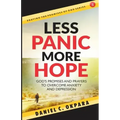 Less Panic, More Hope: God's Promises and Prayers to Overcome Fear, Anxiety, and Depression - Scriptures and Prayers for Mental Health