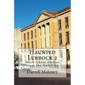 Haunted Lubbock 2: More Ghost Stories from the Hub City