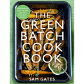 The Green Batch Cook Book: Vegetarian and Vegan Recipes for Busy People