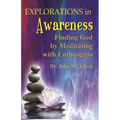 Explorations in Awareness: Finding God by Meditating with Entheogens