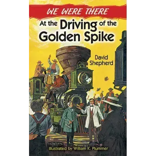 We Were There at the Driving of the Golden Spike