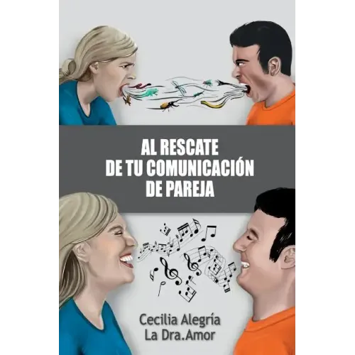 Al Rescate de Tu Comunicación de Pareja: Borra Tu Pasado Y Reconstruye Tu Relación Más Importante