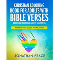 Christian Coloring Book for Adults with Bible Verses About Love to Reduce Anxiety and Stress: Powerful Bible Quotes for Relaxation
