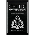 Celtic Mythology: Tales From the Celtic Pantheon