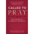 Called to Pray: Daily Prayers for Catholic Schools