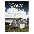 The Great Famine: The History of the Irish Potato Famine during the Mid-19th Century