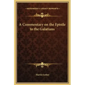 A Commentary on the Epistle to the Galatians