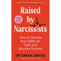 Raised by Narcissists: How to Handle Your Difficult, Toxic and Abusive Parents