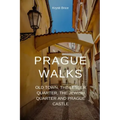 Prague Walks: Old Town, the Lesser Quarter, the Jewish Quarter and Prague Castle
