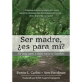 Ser madre, ¿es para mí?: Tu guía paso a paso hacia la claridad