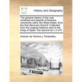 The General History of the Vast Continent and Islands of America, Commonly Call'd, the West-Indies, from the First Discovery Thereof: Collected from t