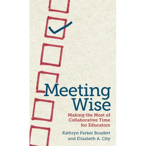 Meeting Wise: Making the Most of Collaborative Time for Educators