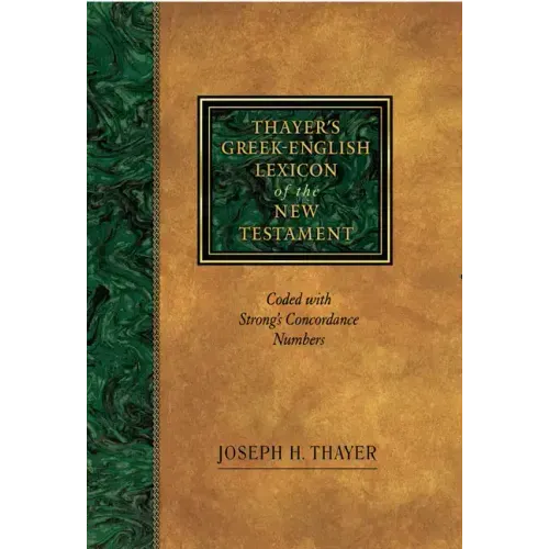 Thayer's Greek-English Lexicon of the New Testament: Coded with Strong's Concordance Numbers