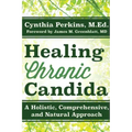 Healing Chronic Candida: A Holistic, Comprehensive, and Natural Approach