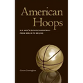American Hoops: U.S. Men's Olympic Basketball from Berlin to Beijing