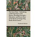The Great Dane - Embodying a Full Exposition of the History, Breeding Principles, Education, and Present State of the Breed (A Vintage Dog Books Breed