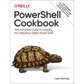 Powershell Cookbook: Your Complete Guide to Scripting the Ubiquitous Object-Based Shell