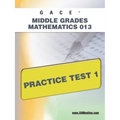 Gace Middle Grades Mathematics 013 Practice Test 1