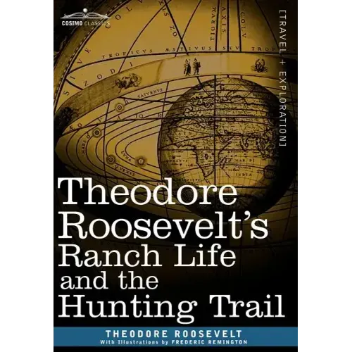 Theodore Roosevelt's Ranch Life and the Hunting Trail