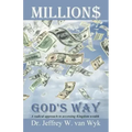 Millions God's Way: A radical approach to accessing Kingdom wealth