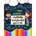 Mixed activities: Activity book for kids ages 8-12 - Word Search, Sudoku, Trivia, Tic tac toe, Mazes and Coloring pages