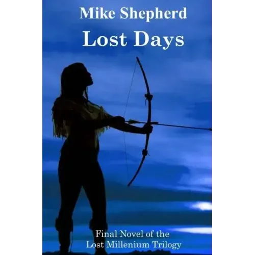 Lost Days: Final Novel of the Lost Millenium Trilogy