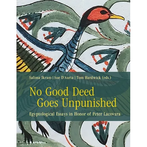 No Good Deed Goes Unpunished: Egyptological Essays in Honor of Peter Lacovara