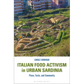 Italian Food Activism in Urban Sardinia: Place, Taste, and Community