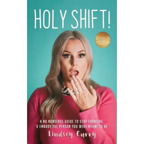 Holy Shift!: A No Nonsense Guide On How To Stop Fronting and Embody The Person You Were Meant To Be.