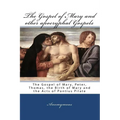 The Gospel Of Mary And Other Apocryphal Gospels: The Gospel Of Mary, Peter, Thomas, The Birth Of Mary And The Acts Of Pontius Pilate