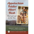 Appalachian Fiddler Albert Hash: The Last Leaf on the Tree