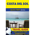 Costa del Sol Travel Guide (Quick Trips Series): Sights, Culture, Food, Shopping & Fun