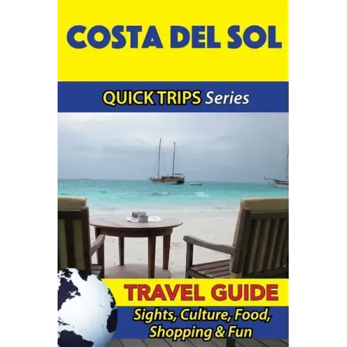 Costa del Sol Travel Guide (Quick Trips Series): Sights, Culture, Food, Shopping & Fun