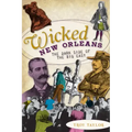 Wicked New Orleans: The Dark Side of the Big Easy