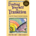 Finding Yourself in Transition: Using Life's Changes for Spiritual Awakening