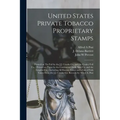 United States Private Tobacco Proprietary Stamps: Printed on Tin Foil by the J.J. Crooke Co. and the Couley Foil Co.: Printed on Paper by the Continen